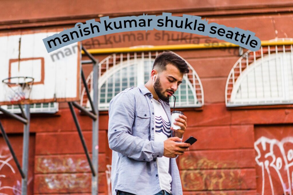 manish kumar shukla seattle